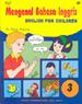 Mengenal Bahasa Inggris 3: English for Children